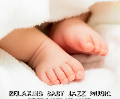Relaxing Baby Jazz Music