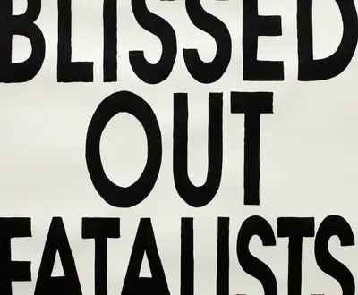 Blissed Out Fatalists